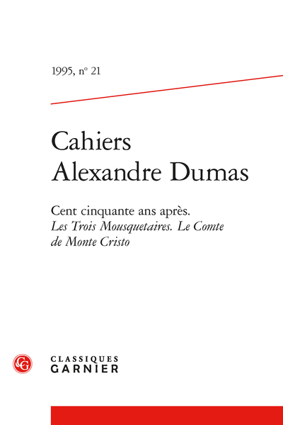 Cahiers Alexandre Dumas. 1995, n° 21. Cent cinquante ans après. Les Trois Mousquetaires. Le Comte de Monte Cristo - Le rôle des noms dans Le Comte de Monte-Cristo