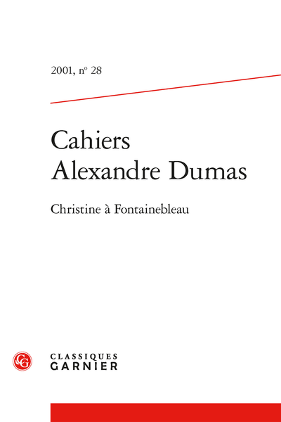 Cahiers Alexandre Dumas. 2001, n° 28. Christine à Fontainebleau - Addenda