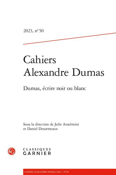 Cahiers Alexandre Dumas. 2023, n° 50. Dumas, écrire noir ou blanc - Black Dantès