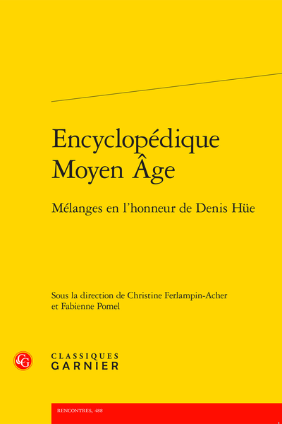 Encyclopédique Moyen Âge. Mélanges en l'honneur de Denis Hüe - Table des matières