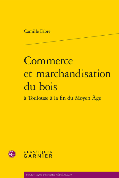 Commerce et marchandisation du bois à Toulouse à la fin du Moyen Âge - Table des illustrations