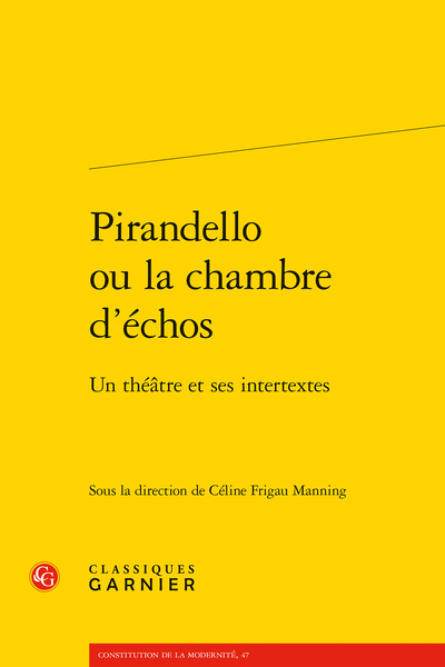 Pirandello ou la chambre d’échos. Un théâtre et ses intertextes - Sei personaggi e Enrico IV, tragedie della modernità