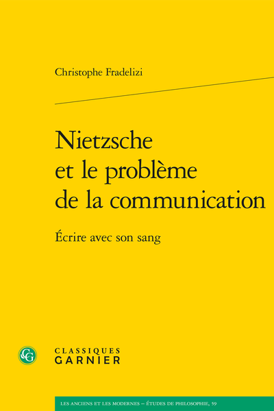 Nietzsche et le problème de la communication. Écrire avec son sang - Table des matières