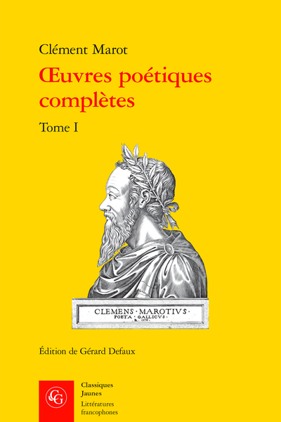 Marot (Clément) - Œuvres poétiques complètes. Tome I - Note sur le texte et l'économie de la présente édition