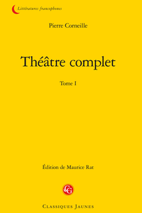 Corneille (Pierre) - Théâtre complet. Tome I