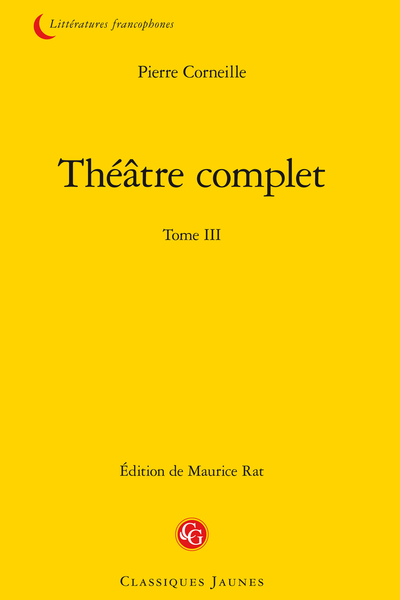 Corneille (Pierre) - Théâtre complet. Tome III