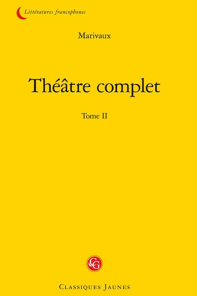 Marivaux - Théâtre complet. Tome II