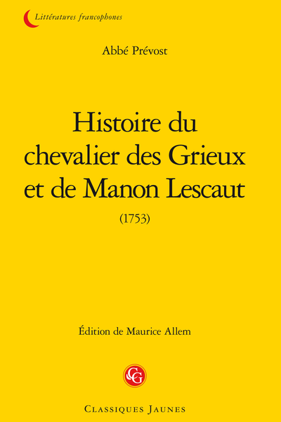 Histoire du chevalier des Grieux et de Manon Lescaut. Texte de 1753, suivi des variantes de 1731