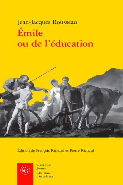 Émile ou de l’éducation - Tableau chronologique de la vie et des principaux écrits de Jean-Jacques Rousseau
