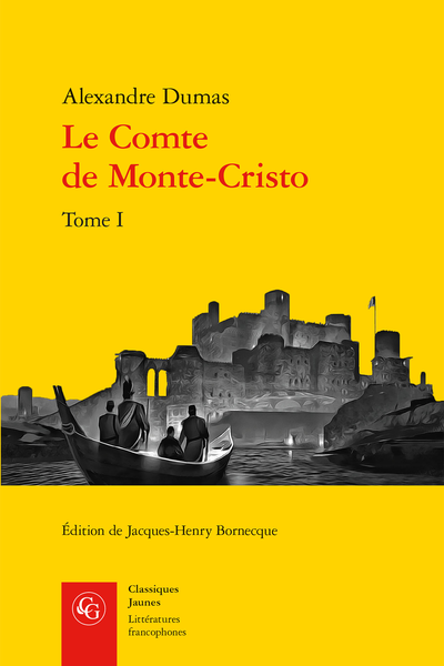 Le Comte de Monte-Cristo. Tome I - Biographie intellectuelle et sentimentale d'Alexandre Dumas jusqu'au Comte de Monte-Cristo