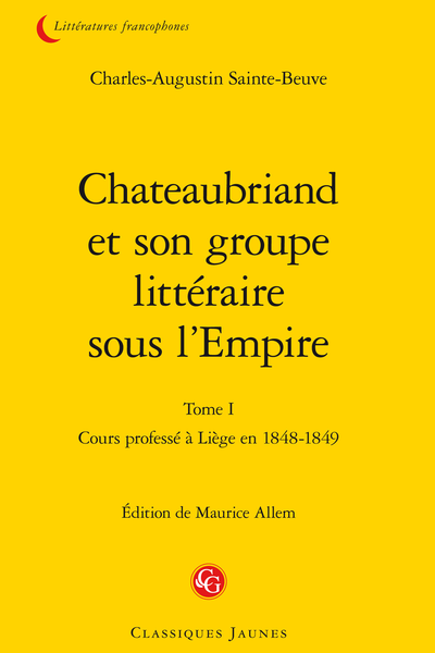 Chateaubriand et son groupe littéraire sous l’Empire. Tome I. Cours professé à Liège en 1848-1849 - Notes
