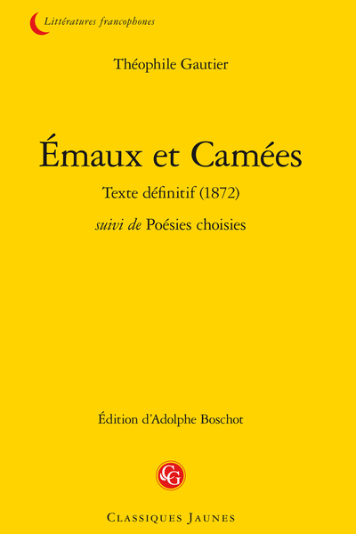 Emaux Et Camees Texte Definitif 1872 Suivi De Poesies Choisies Esquisse Biographique