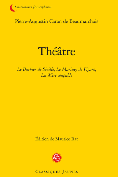 Beaumarchais (Pierre-Augustin Caron de) - Théâtre. Le Barbier de Séville, Le Mariage de Figaro, La Mère coupable - Note bibliographique