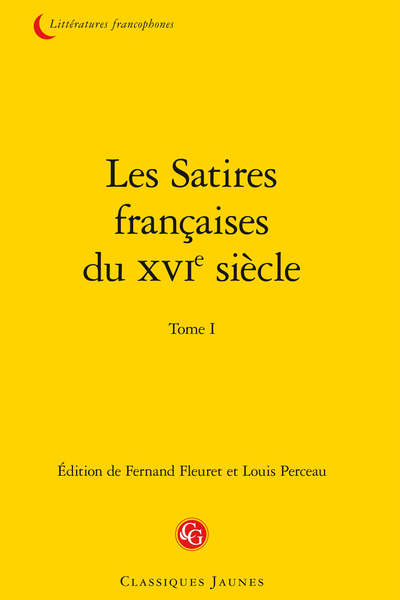 Les Satires françaises du XVIe siècle. Tome I - Jean de La Taille
