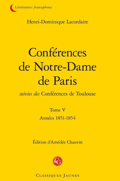 Conférences de Notre-Dame de Paris suivies des Conférences de Toulouse. Tome V. Années 1851-1854