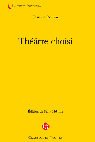 Rotrou (Jean de) - Théâtre choisi - Notice sur Cosroès