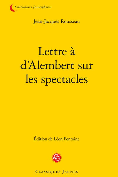 Lettre à d'Alembert sur les spectacles - [Appendices] Lettre à M. Rousseau,  citoyen de Genève, par