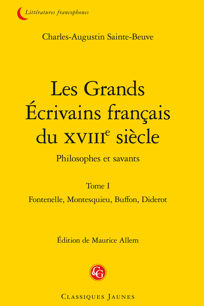 Les Grands Écrivains français du XVIIIe siècle Philosophes et savants. Tome I. Fontenelle, Montesquieu, Buffon, Diderot