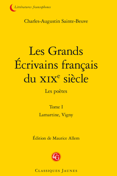 Les Grands Écrivains français du XIXe siècle Les poètes. Tome I. Lamartine, Vigny