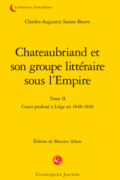 Chateaubriand et son groupe littéraire sous l’Empire. Tome II. Cours professé à Liège en 1848-1849 - Notes
