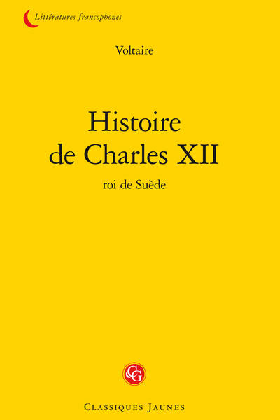 Histoire de Charles XII roi de Suède - Avis important sur l'Histoire de Charles XII