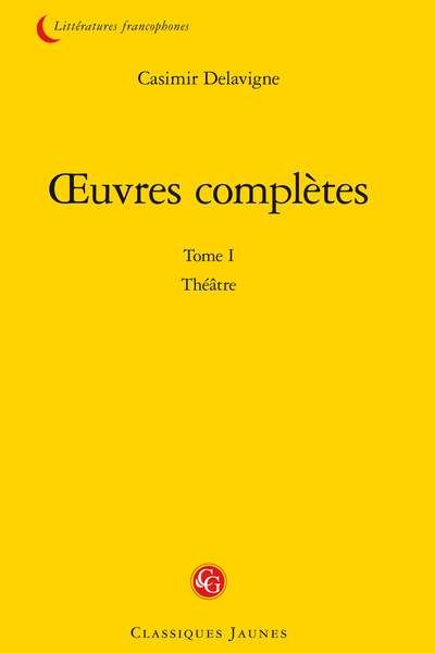 Delavigne (Casimir) - Œuvres complètes. Tome I. Théâtre