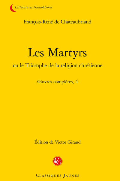 Chateaubriand (François-René de) - Les Martyrs ou le Triomphe de la religion chrétienne. Œuvres complètes, 4 - Introduction