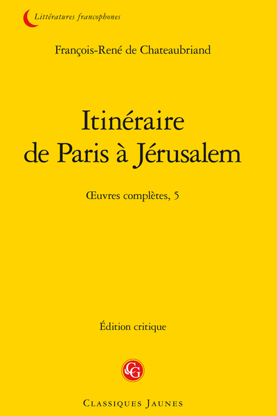Chateaubriand (François-René de) - Itinéraire de Paris à Jérusalem. Œuvres complètes, 5 - Table