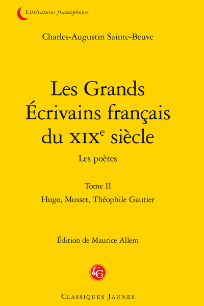 Les Grands Écrivains français du XIXe siècle Les poètes. Tome II. Hugo, Musset, Théophile Gautier
