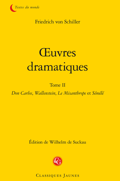 Schiller (Friedrich von) - Œuvres dramatiques. Tome II. Don Carlos, Wallenstein, Le Misanthrope et Sémélé