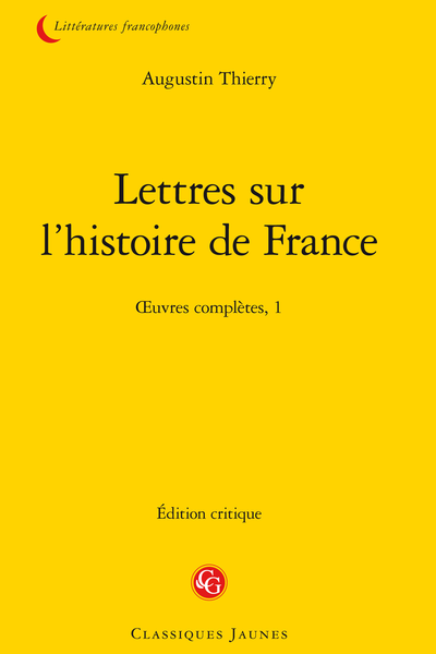 Thierry (Augustin) - Lettres sur l’histoire de France. Œuvres complètes, 1 - Lettre XVII