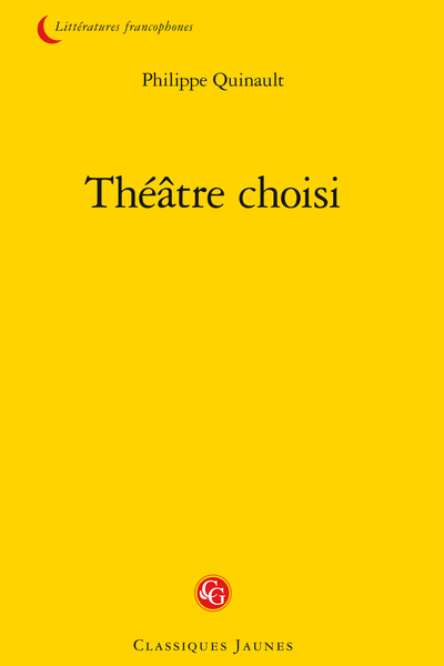 Quinault (Philippe) - Théâtre choisi - Les Rivales, comédie en cinq actes et en vers