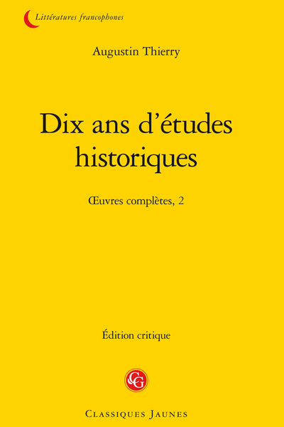 Thierry (Augustin) - Dix ans d’études historiques. Œuvres complètes, 2 - Table de matières