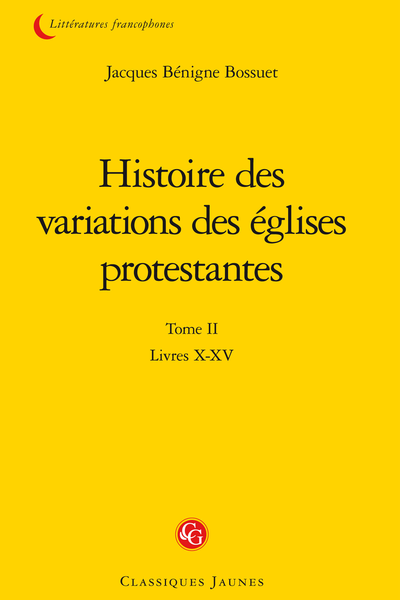 Histoire des variations des églises protestantes. Tome II. Livres X-XV - Sommaire