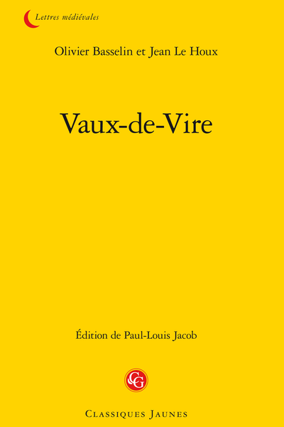 Vaux-de-Vire suivis d’anciennes chansons normandes choisies - Vaux-de-Vire d'Olivier Basselin