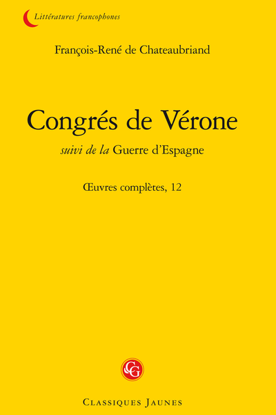 Chateaubriand (François-René de) - Congrés de Vérone suivi de la Guerre d’Espagne. Œuvres complètes, 12 - Chapitre LVII