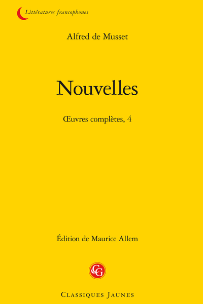 Musset (Alfred de) - Nouvelles. Œuvres complètes, 4 - Les Deux Maîtresse