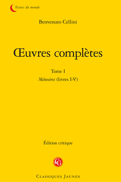 Cellini (Benvenuto) - Œuvres complètes. Tome I. Mémoires (livres I-V) - Dédicace