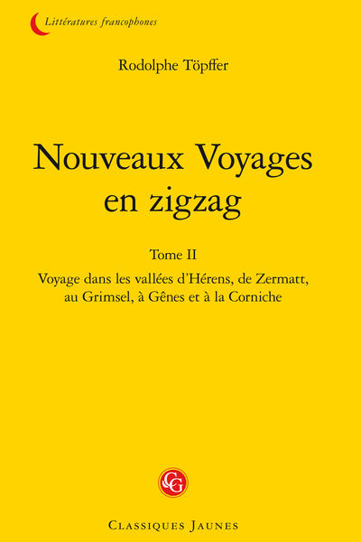 Nouveaux Voyages en zigzag. Tome II. Voyage dans les vallées d’Hérens, de Zermatt, au Grimsel, à Gênes et à la Corniche