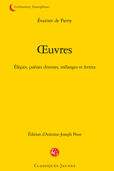 Parny (Évariste de) - Œuvres. Élégies, poésies diverses, mélanges et lettres - Préface de M. Sainte-Beuve