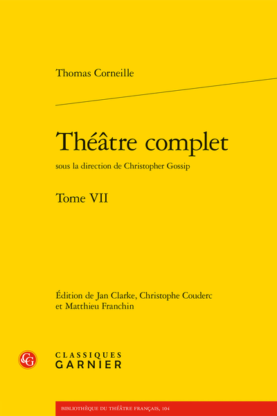 Corneille (Thomas) - Théâtre complet. Tome VII - Établissement du texte