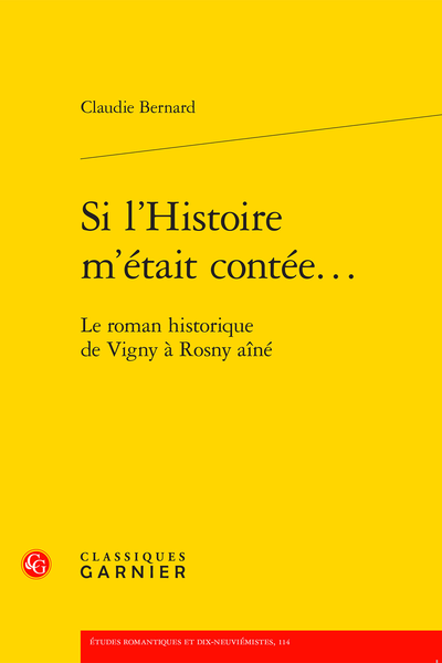 Si l’Histoire m’était contée…. Le roman historique de Vigny à Rosny aîné - Feuilletage historiographique et floutage romanesque