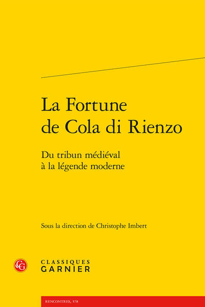 La Fortune de Cola di Rienzo. Du tribun médiéval à la légende moderne