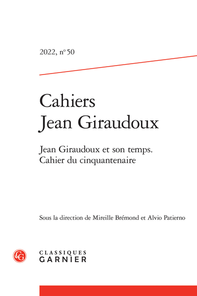 Cahiers Jean Giraudoux. 2022, n° 50. Jean Giraudoux et son temps. Cahier du cinquantenaire - Abstracts