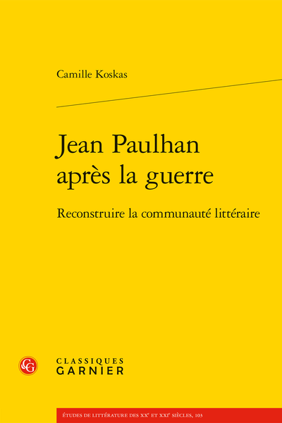 Jean Paulhan après la guerre. Reconstruire la communauté littéraire - Table des matières