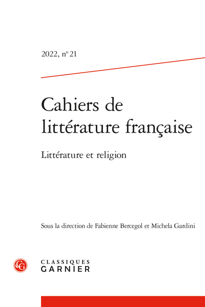 Cahiers de littérature française. 2022, n° 21. Littérature et religion - Sommaire des précédents Cahiers