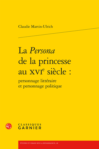 La Persona de la princesse au XVIe siècle : personnage littéraire et personnage politique - Références bibliographiques