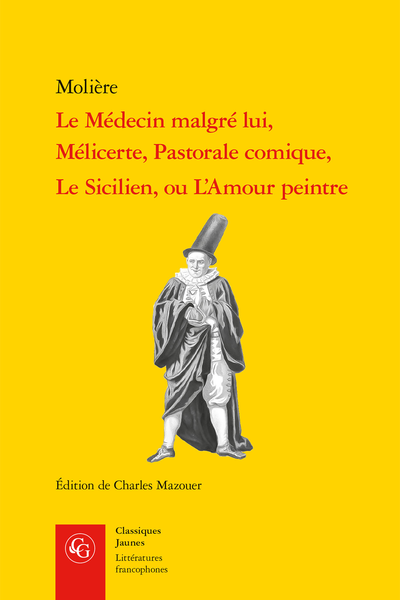 Le Médecin malgré lui, Mélicerte, Pastorale comique, Le Sicilien, ou L'Amour peintre - Le Médecin malgré lui