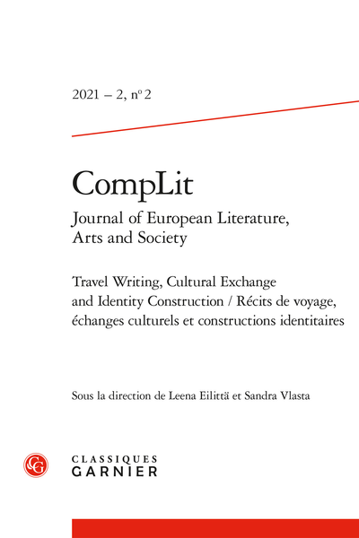 CompLit. 2021 – 2 Journal of European Literature, Arts and Society, n° 2. Travel Writing, Cultural Exchange and Identity Construction / Récits de voyage, échanges culturels et constructions identitaires - Identity Construction and The Politics of Slow Tra