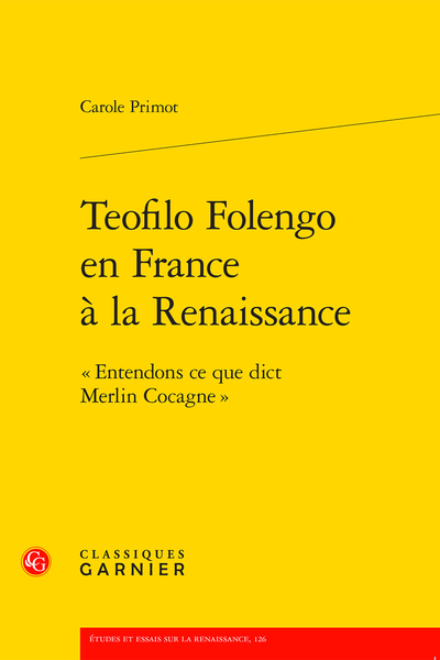 Teofilo Folengo en France à la Renaissance. « Entendons ce que dict Merlin Cocagne » - [Épigraphe]